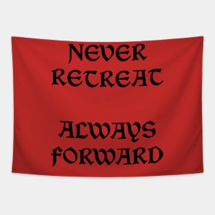 Never Retreat Always Forward Tapestry