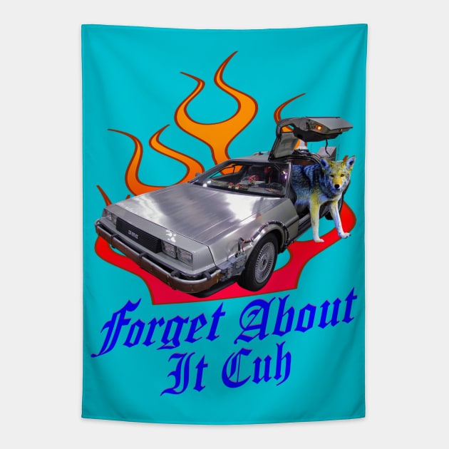 Forget About It Cuh Tapestry by blueversion