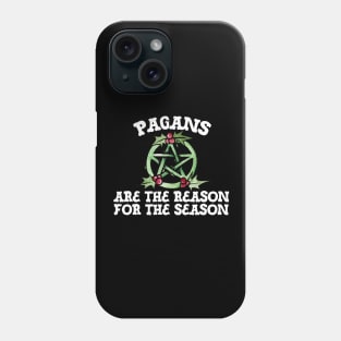 Pagans are the reason for the season Phone Case