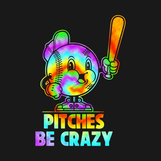 Pitches Be Crazy Pitcher Tie Dye Softball Baseball Design by SWIFTYSPADE