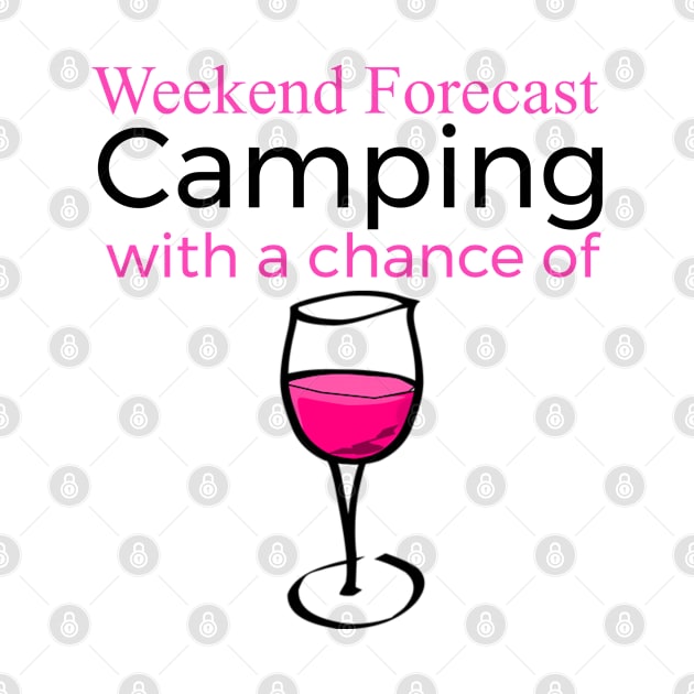 Weekend Forecast Camping With a Chance Of Wine Funny by screamingfool