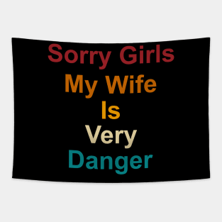 Sorry Girls My Wife Is Very Danger Tapestry