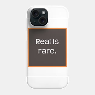 Real is rare. Quote about being authentic Phone Case