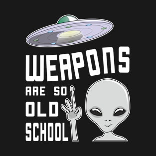 Smiling Alien Doesn't Need Weapons, It's Better To Fly T-Shirt