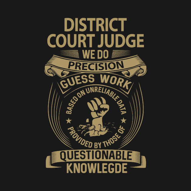 District Court Judge - We Do Precision by connieramonaa