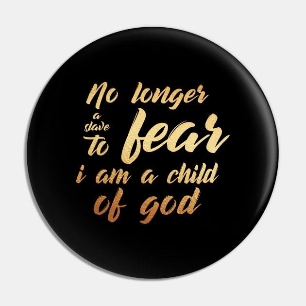 No longer a slave to fear, i am a child of god Pin by Dhynzz