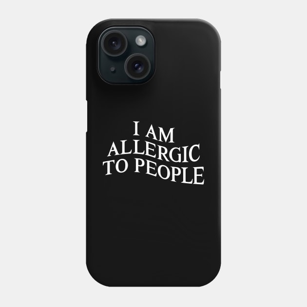 I Am Allergic to People Funny Sarcastic Introvert Phone Case by GraciafyShine