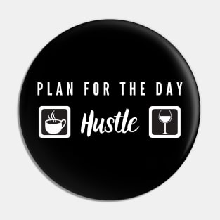 Plan for the day: coffee, hustle, wine! Pin