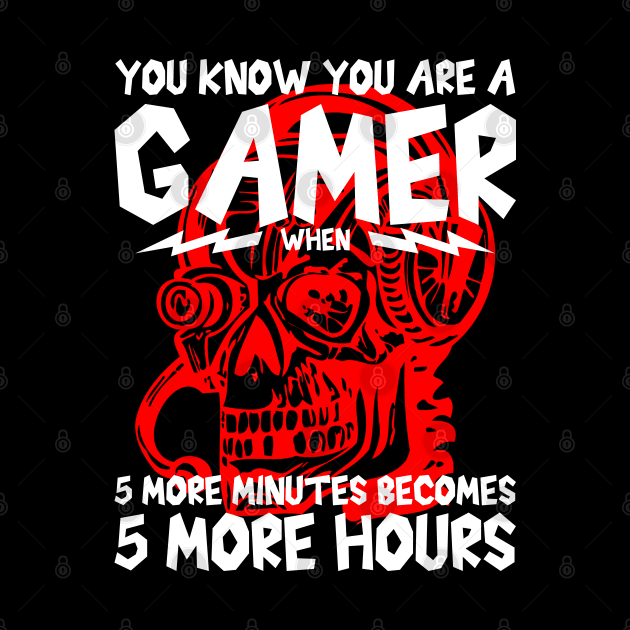 You Know You Are A Gamer, Funny Gaming Skull Quote Gift Idea by AS Shirts