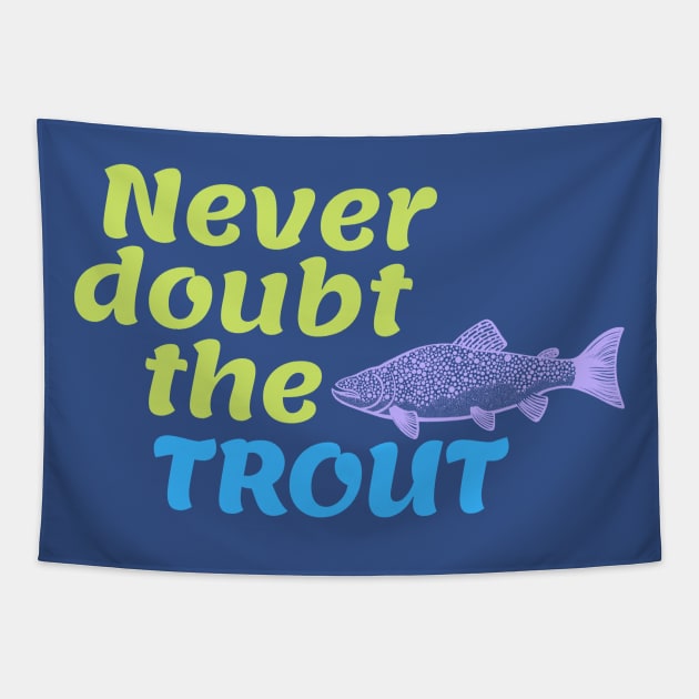 Never Doubt the Trout Tapestry by Green Paladin