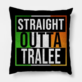 Straight Outta Tralee - Gift for Irish, Irishmen , Irishwomen,paddy, From Tralee in Ireland Irish Pillow