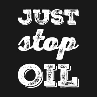 Just Stop Oil T-Shirt