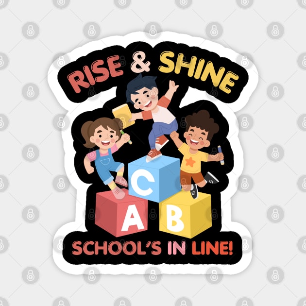 RISE & SHINE SCHOOL’S IN LINE CUTE FUNNY BACK TO SCHOOL Magnet by CoolFactorMerch