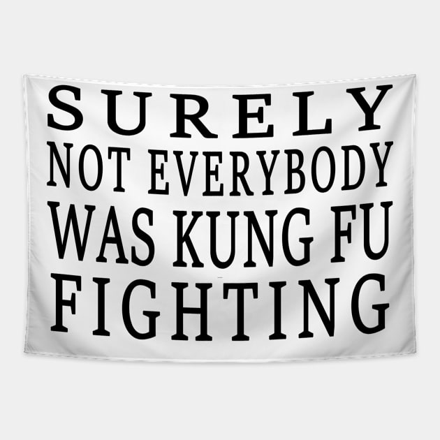 Surely Not Everybody Was Kung Fu Fighting Tapestry by semsim