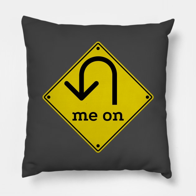 U (You) Turn Me On - Funny Road Sign Parody (asphalt) Pillow by Davey's Designs