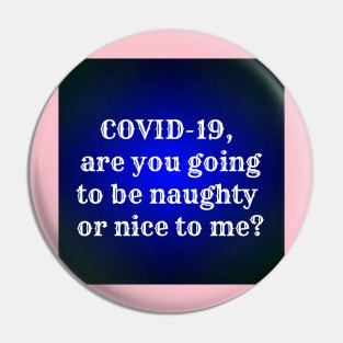 Naughty  covid19 Pin