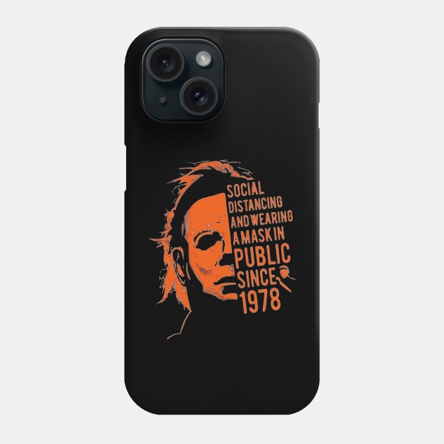 Social Distancing Wearing a Mask In Public Since 1978 Halloween Myers Phone Case by Ghost Of A Chance 