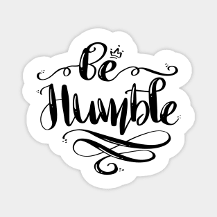 Be Humble Magnet