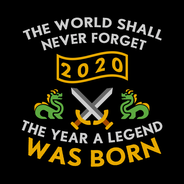 2020 The Year A Legend Was Born Dragons and Swords Design (Light) by Graograman