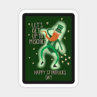 Let's Get Up to Mischief Happy St Patrick's Day Magnet