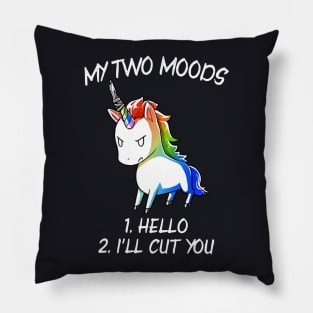 My Two Moods Hello I Will Cut You Unicorn Pillow