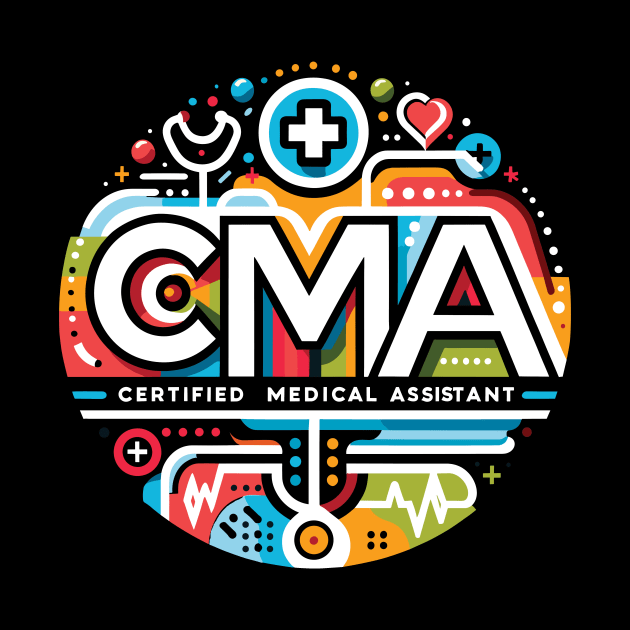 CMA Appreciation Certified Medical Assistant by eighthinkstudio