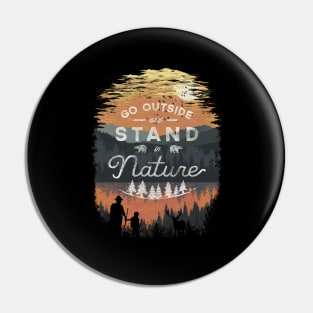 Go Outside and Stand in Nature Pin