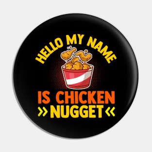 Hello My Name Is Chicken Nugget Pin