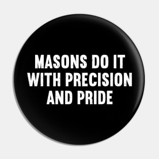 Masons Do It with Precision and Pride Pin