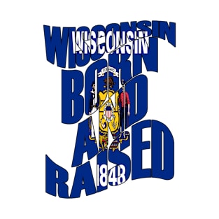 Wisconsin Born and Raised State Flag T-Shirt