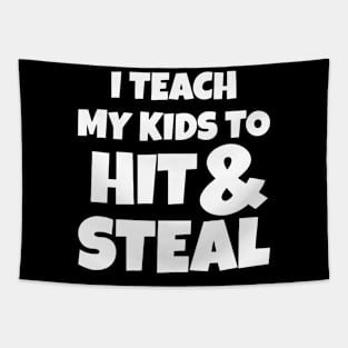 I Teach My Kids To Hit And Steal Tapestry