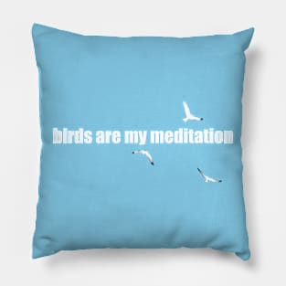 birds are my meditation Pillow