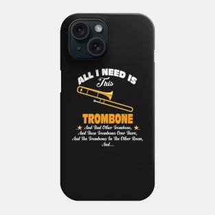 Music All I Need Is This Trombone Phone Case