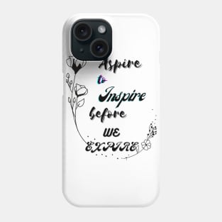 Aspire to Inspire Phone Case