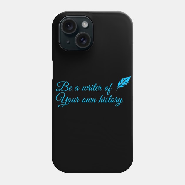 You're a writer of your own history Phone Case by hozarius