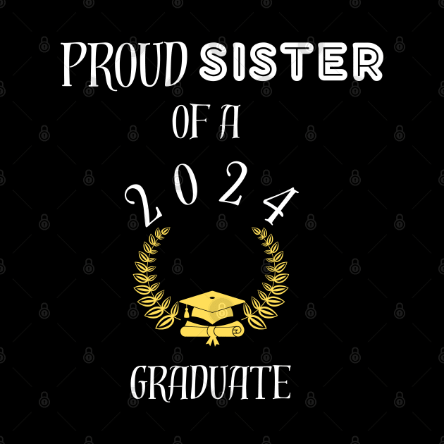 proud sister of a 2024 graduate - proud sister of a class of 2024 graduate by vaporgraphic