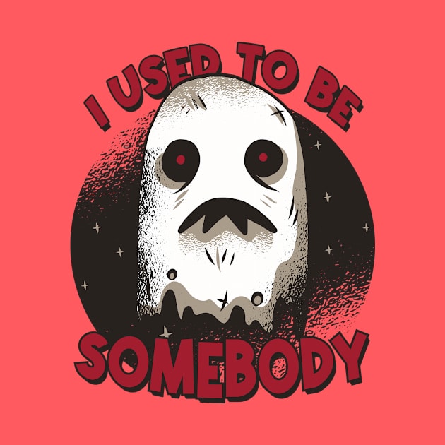 Funny Ghost "I Used to Be Somebody" // Halloween Pun Humor by SLAG_Creative