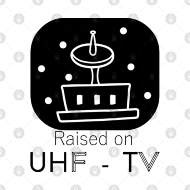 Raised On UHF TV by RENAN1989