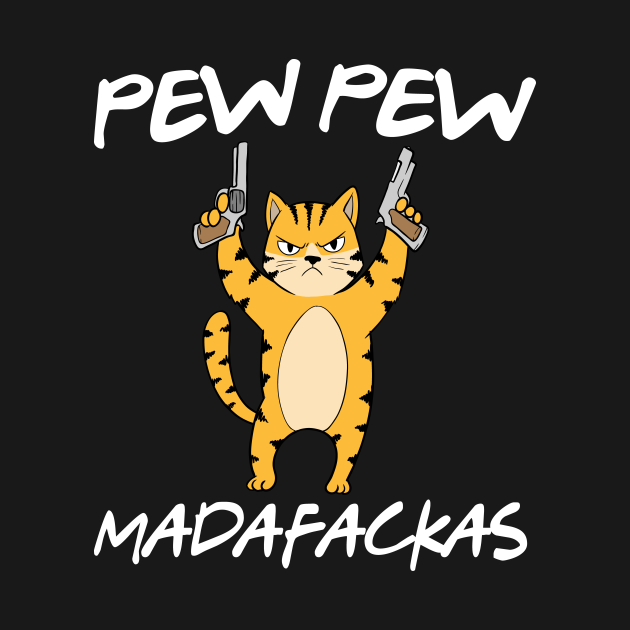 Cats Pew Pew Madafakas Funny Cat Kitten Quote - Cats - T-Shirt