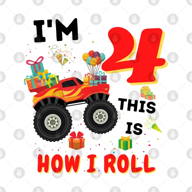I'm 4 This Is How I Roll, 4 Year Old Boy Or Girl Monster Truck Gift by JustBeSatisfied