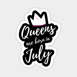 Queens are Born in July. Happy Birthday! Magnet