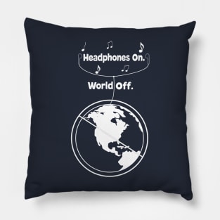 Headphones On. World Off. Pillow