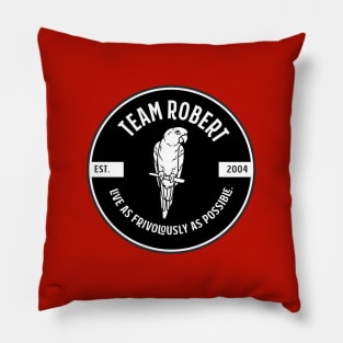 Team Robert - live as frivolously as possible - black Pillow