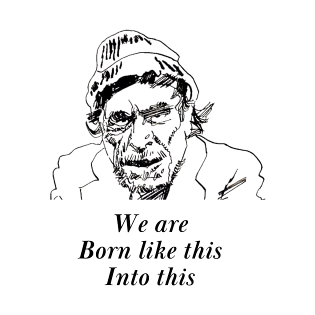 We are born like this - Famous Poem Charles Bukowski by WrittersQuotes