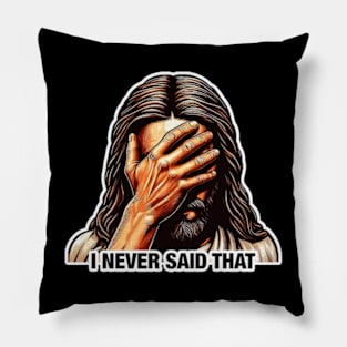 I NEVER SAID THAT meme Jesus Christ Pillow