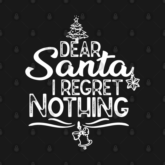 FUNNY CHRISTMAS EVE GIFT IDEA-DEAR SANTA I REGRET NOTHING-CHRISTMAS FUNNY JOKES by KAVA-X