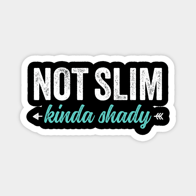 Not Slim Kinda Shady 7 Magnet by luisharun