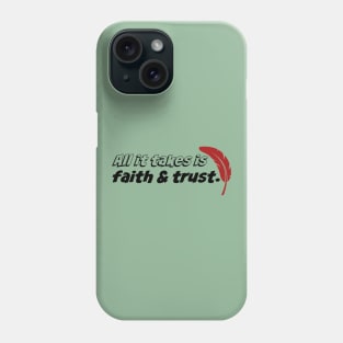 All it takes is faith and trust. Phone Case