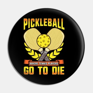 Pickleball Where Tennis Players Go To Die Pin