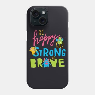 Happy Brave Strong Cute Monsters Positive Message Phone Case